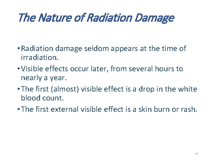 The Nature of Radiation Damage • Radiation damage seldom appears at the time of