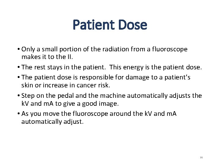 Patient Dose • Only a small portion of the radiation from a fluoroscope makes