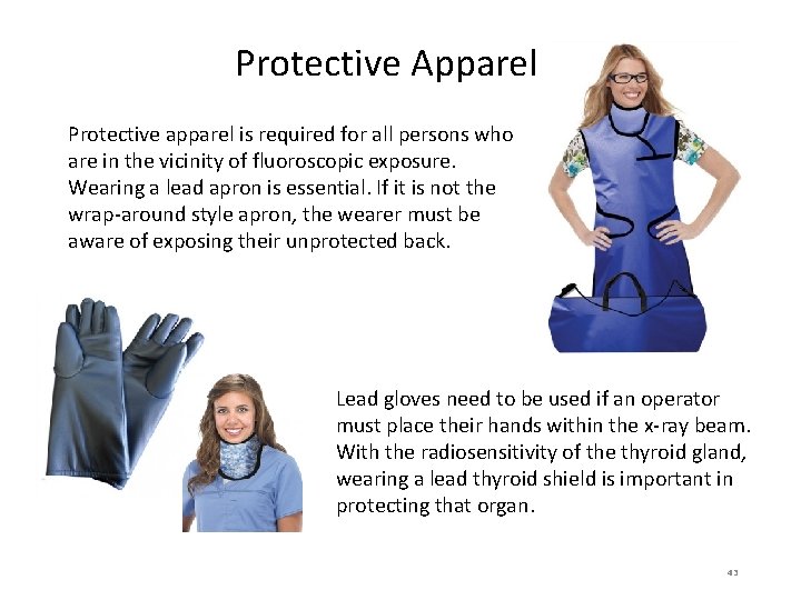 Protective Apparel Protective apparel is required for all persons who are in the vicinity