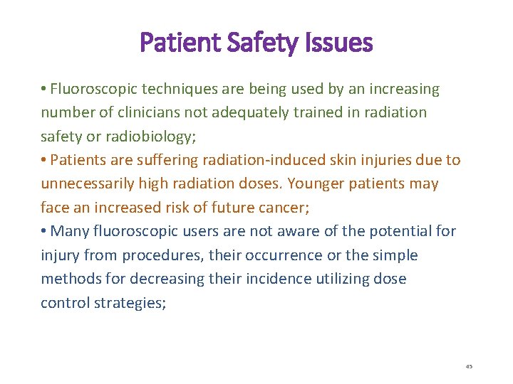 Patient Safety Issues • Fluoroscopic techniques are being used by an increasing number of