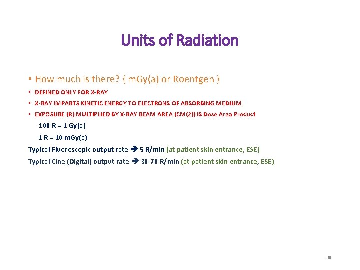 Units of Radiation • How much is there? { m. Gy(a) or Roentgen }