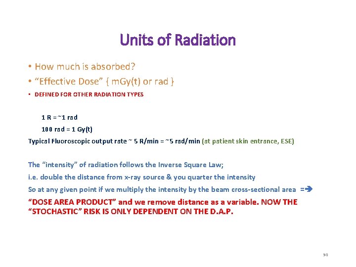 Units of Radiation • How much is absorbed? • “Effective Dose” { m. Gy(t)