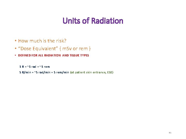 Units of Radiation • How much is the risk? • “Dose Equivalent” { m.