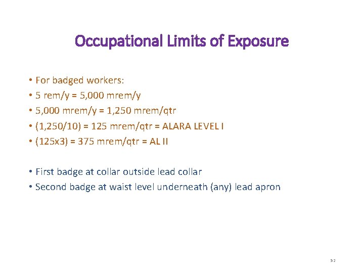 Occupational Limits of Exposure • For badged workers: • 5 rem/y = 5, 000