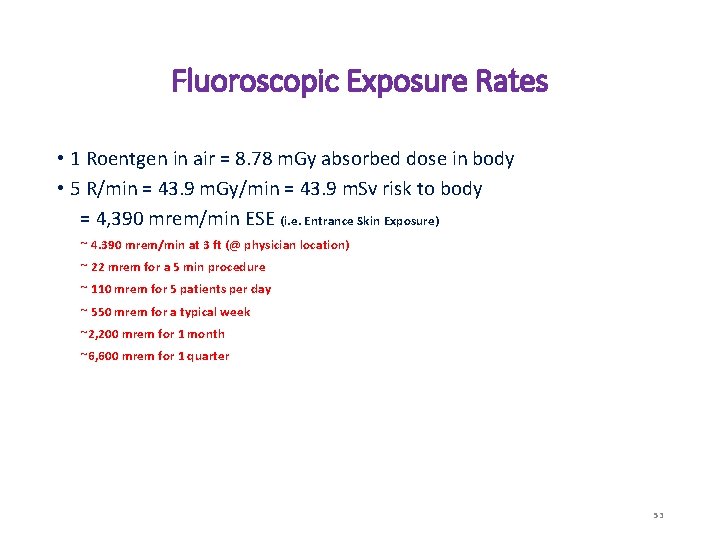 Fluoroscopic Exposure Rates • 1 Roentgen in air = 8. 78 m. Gy absorbed