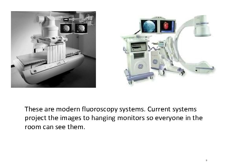 These are modern fluoroscopy systems. Current systems project the images to hanging monitors so