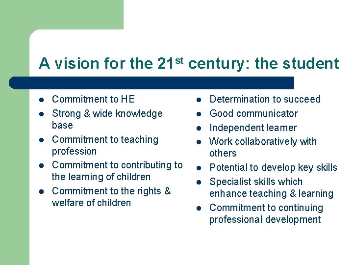 A vision for the 21 st century: the student l l l Commitment to