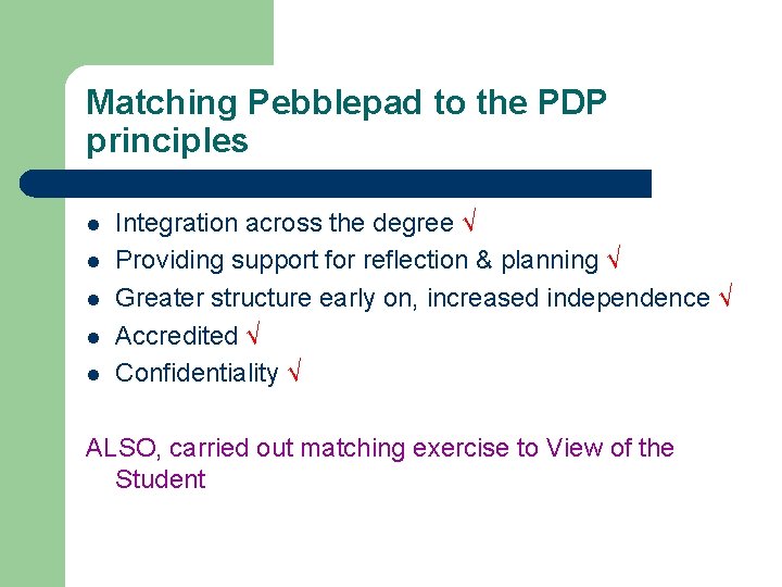 Matching Pebblepad to the PDP principles l l l Integration across the degree √