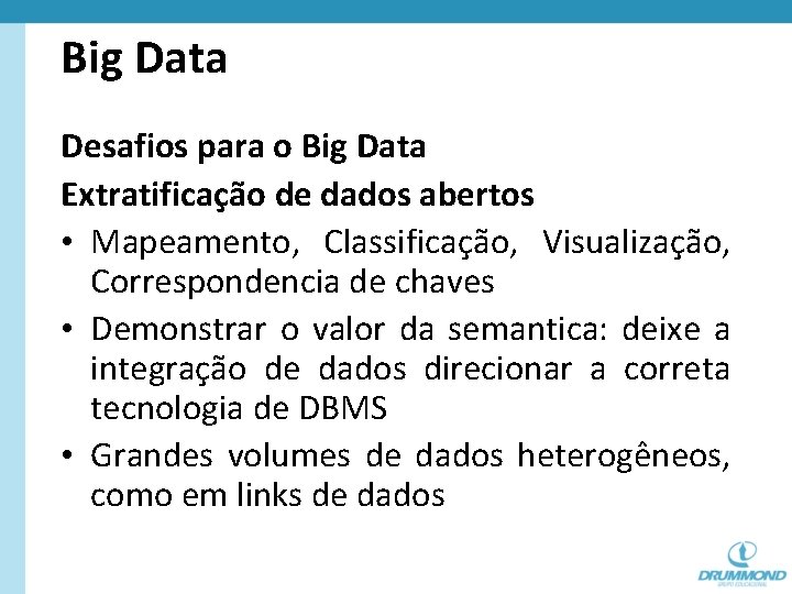 Big Data Desafios para o Big Data Extratificação de dados abertos • Mapeamento, Classificação,