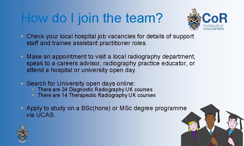 How do I join the team? • Check your local hospital job vacancies for