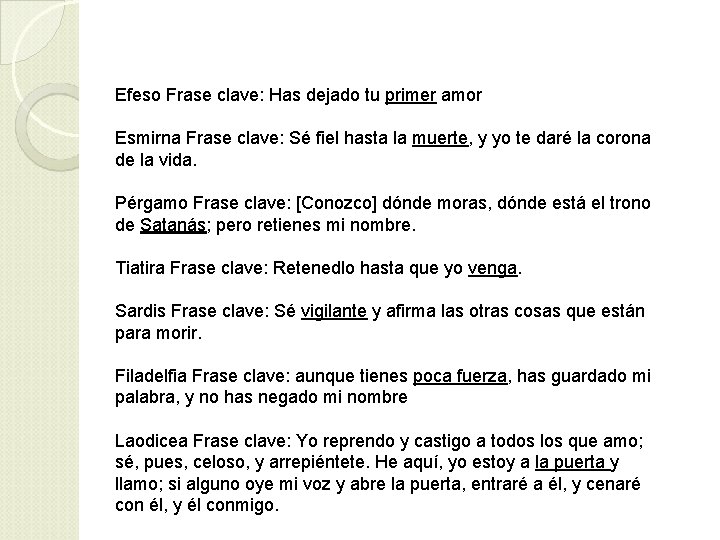 Efeso Frase clave: Has dejado tu primer amor Esmirna Frase clave: Sé fiel hasta