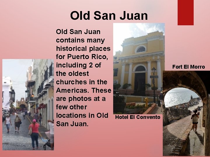 Old San Juan contains many historical places for Puerto Rico, including 2 of the