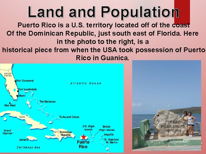 Land Population Puerto Rico is a U. S. territory located off of the coast