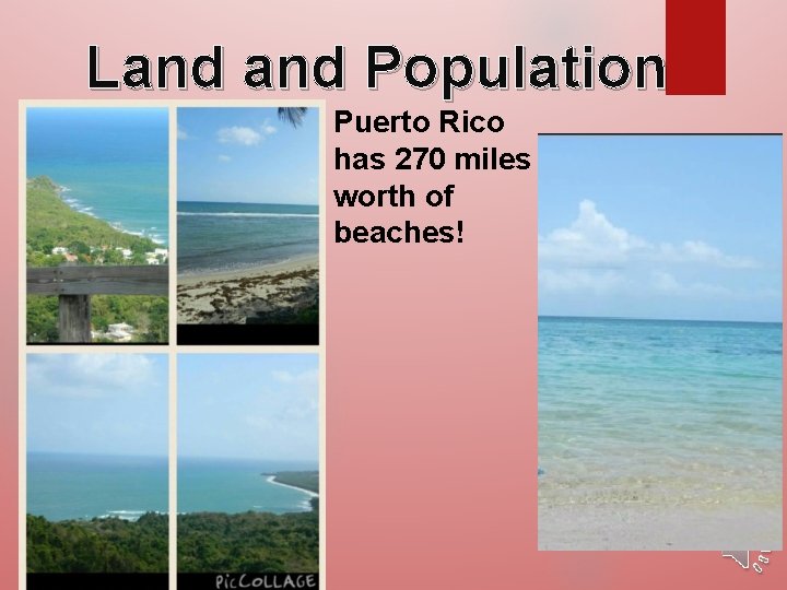 Land Population Puerto Rico has 270 miles worth of beaches! 