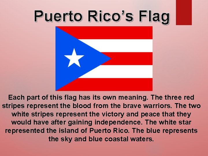 Puerto Rico’s Flag Each part of this flag has its own meaning. The three