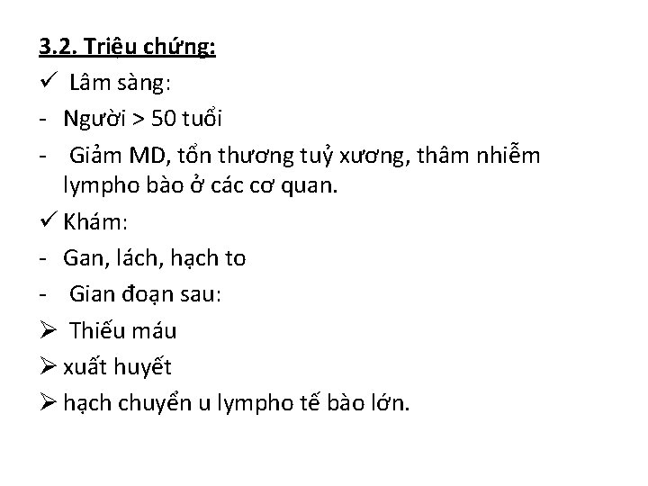 3. 2. Triệu chứng: ü Lâm sàng: - Người > 50 tuổi - Giảm