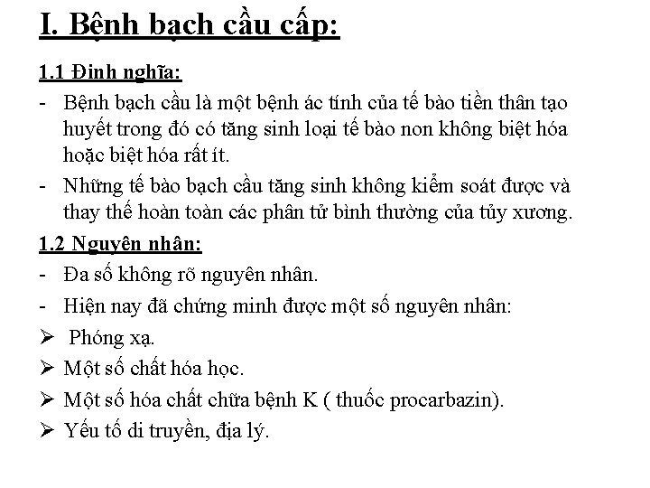 I. Bệnh bạch cầu cấp: 1. 1 Định nghĩa: - Bệnh bạch cầu là