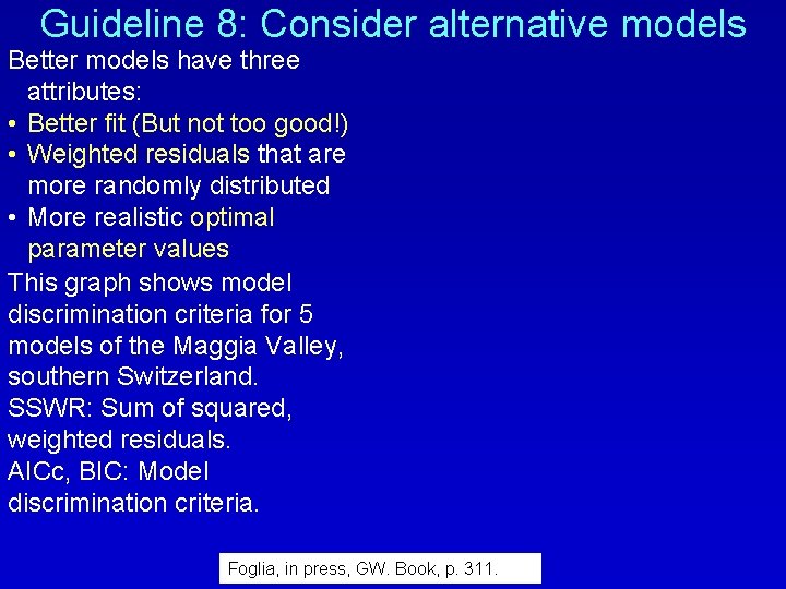 Guideline 8: Consider alternative models Better models have three attributes: • Better fit (But