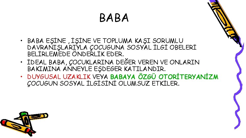 BABA • BABA EŞİNE , İŞİNE VE TOPLUMA KAŞI SORUMLU DAVRANIŞLARIYLA ÇOCUGUNA SOSYAL İLGİ