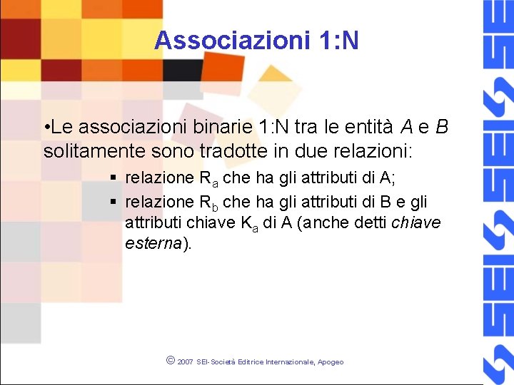 Associazioni 1: N • Le associazioni binarie 1: N tra le entità A e