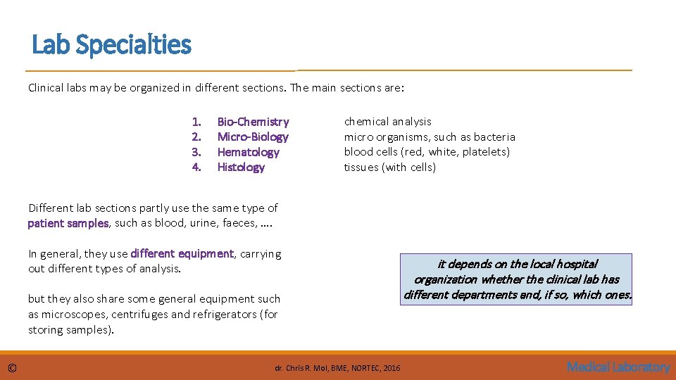 Lab Specialties Clinical labs may be organized in different sections. The main sections are: