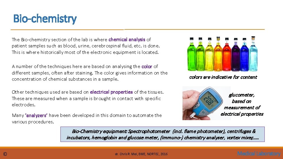 Bio-chemistry The Bio-chemistry section of the lab is where chemical analysis of patient samples