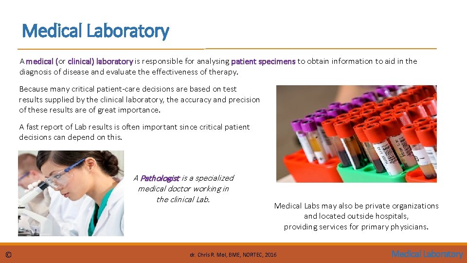 Medical Laboratory A medical (or clinical) laboratory is responsible for analysing patient specimens to