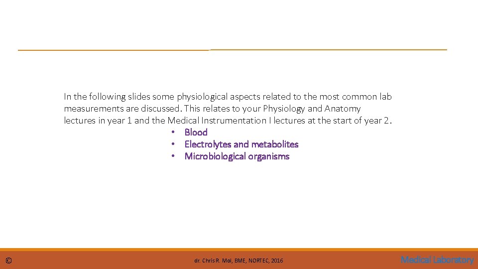 In the following slides some physiological aspects related to the most common lab measurements