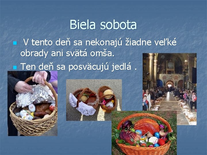 Biela sobota n n V tento deň sa nekonajú žiadne veľké obrady ani svätá