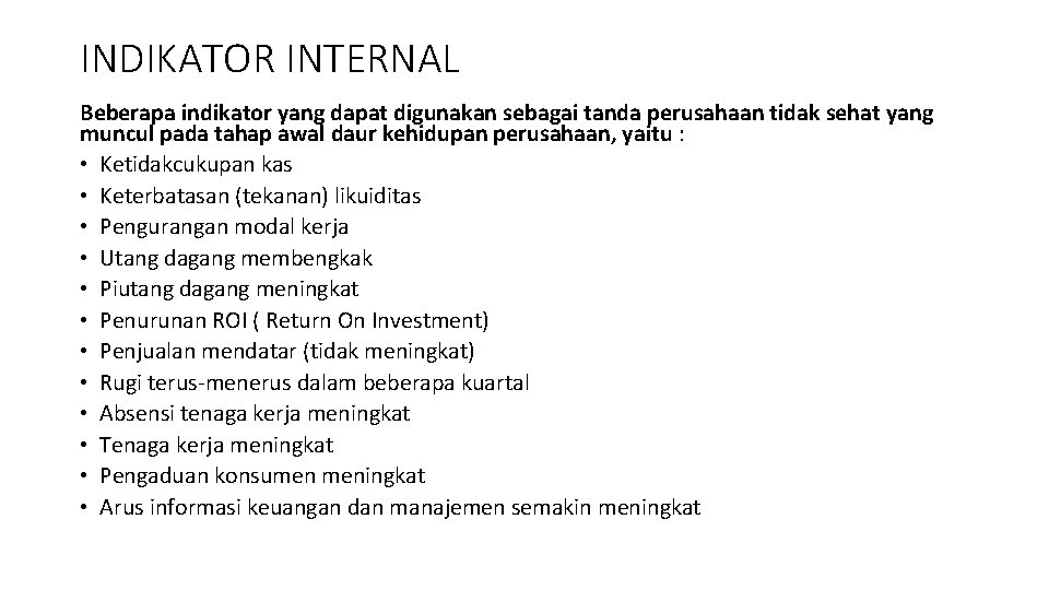 INDIKATOR INTERNAL Beberapa indikator yang dapat digunakan sebagai tanda perusahaan tidak sehat yang muncul