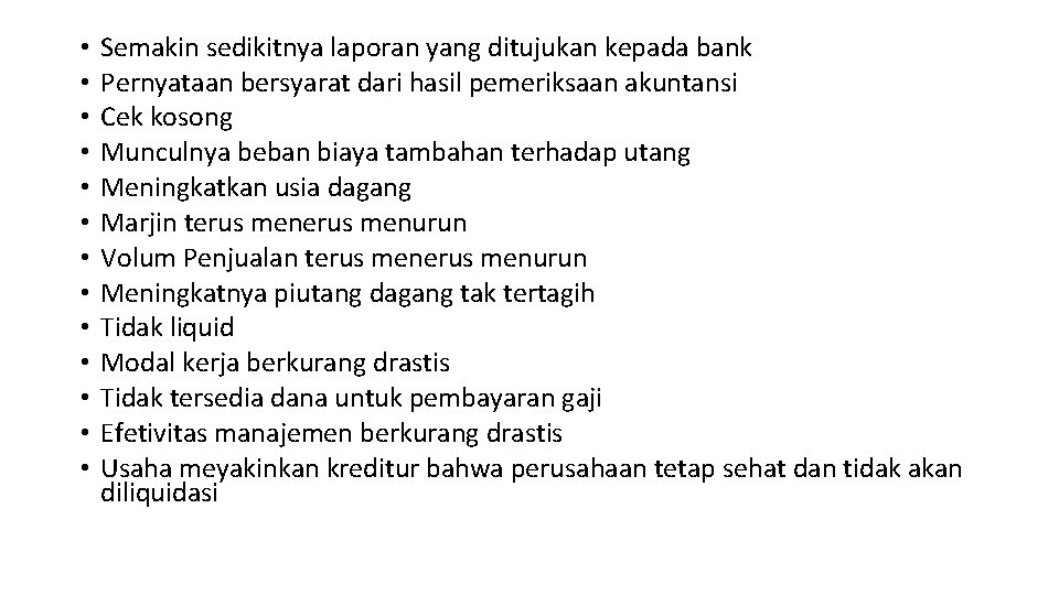  • • • • Semakin sedikitnya laporan yang ditujukan kepada bank Pernyataan bersyarat