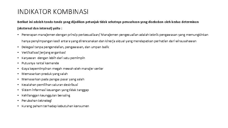 INDIKATOR KOMBINASI Berikut ini adalah tanda-tanda yang dijadikan petunjuk tidak sehatnya perusahaan yang disebaban