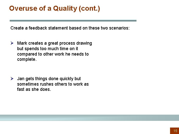 Overuse of a Quality (cont. ) Create a feedback statement based on these two