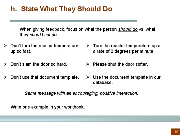 h. State What They Should Do When giving feedback, focus on what the person