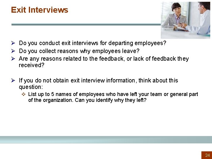 Exit Interviews Ø Do you conduct exit interviews for departing employees? Ø Do you