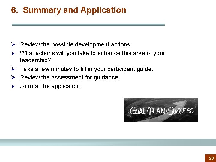 6. Summary and Application Ø Review the possible development actions. Ø What actions will