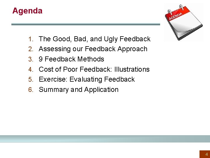 Agenda 1. The Good, Bad, and Ugly Feedback 2. Assessing our Feedback Approach 3.