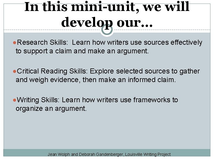 In this mini-unit, we will develop our… ●Research Skills: Learn how writers use sources