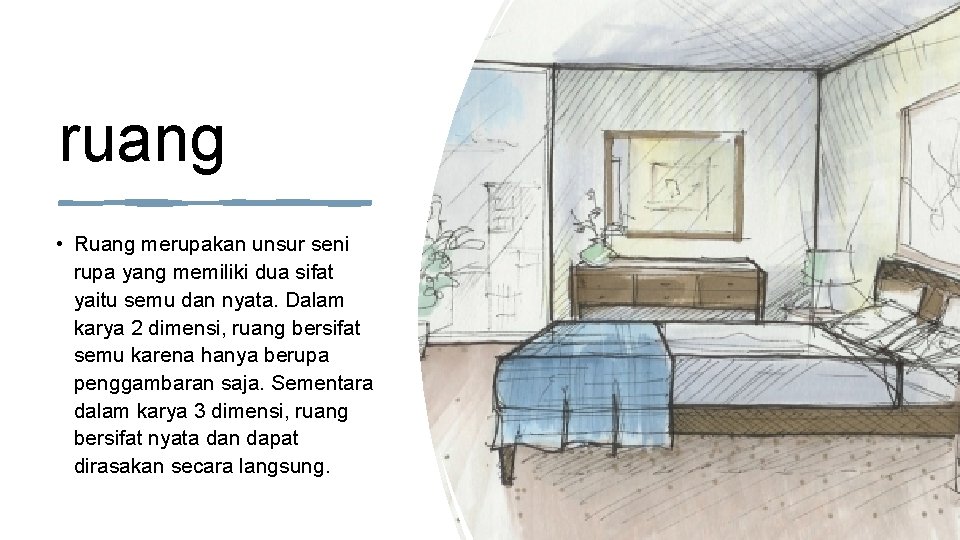 ruang • Ruang merupakan unsur seni rupa yang memiliki dua sifat yaitu semu dan