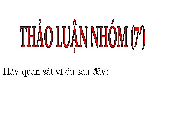 Hãy quan sát ví dụ sau đây: 