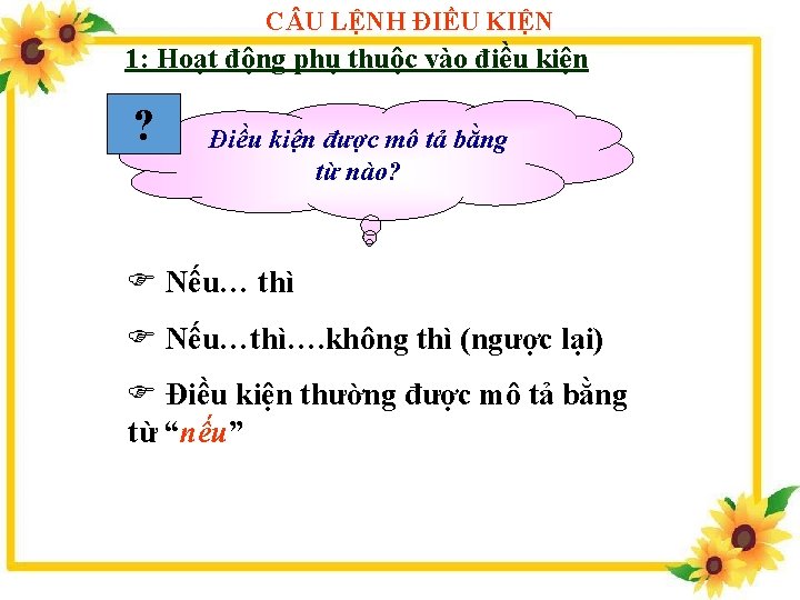 C U LỆNH ĐIỀU KIỆN 1: Hoạt động phụ thuộc vào điều kiện ?