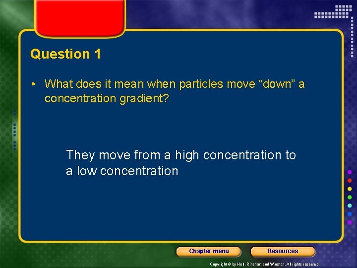 Question 1 • What does it mean when particles move “down” a concentration gradient?