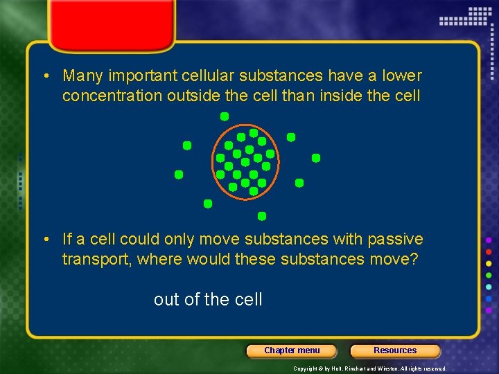  • Many important cellular substances have a lower concentration outside the cell than