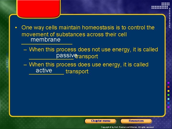  • One way cells maintain homeostasis is to control the movement of substances