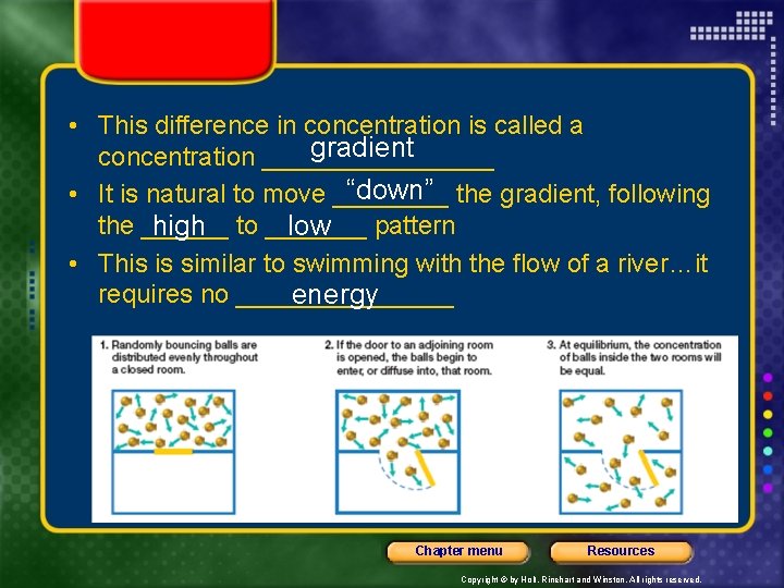  • This difference in concentration is called a gradient concentration ________ “down” the