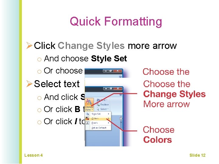 Quick Formatting Ø Click Change Styles more arrow o And choose Style Set o