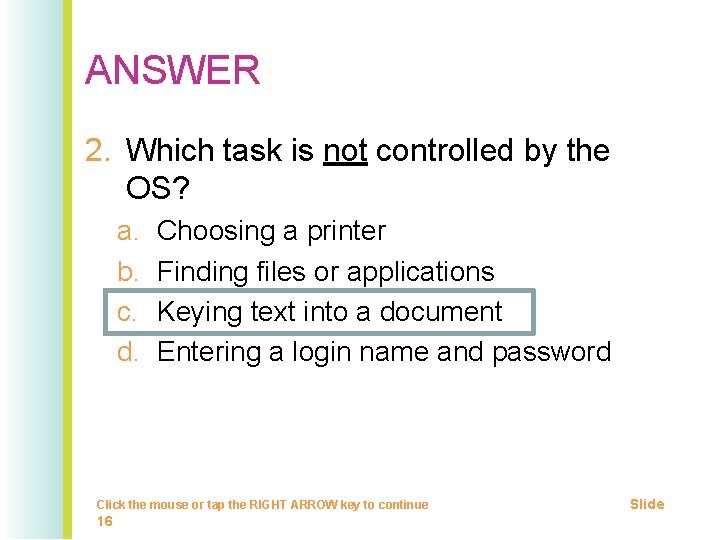 ANSWER 2. Which task is not controlled by the OS? a. b. c. d.