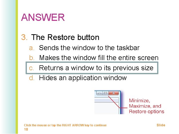 ANSWER 3. The Restore button a. b. c. d. Sends the window to the