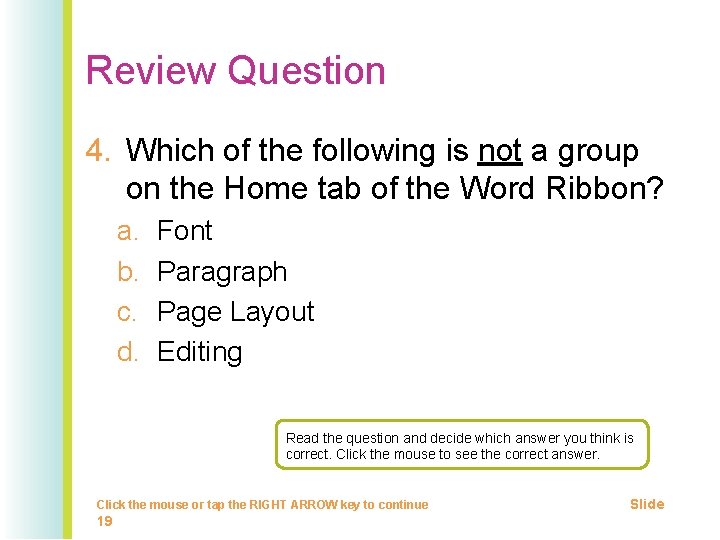 Review Question 4. Which of the following is not a group on the Home