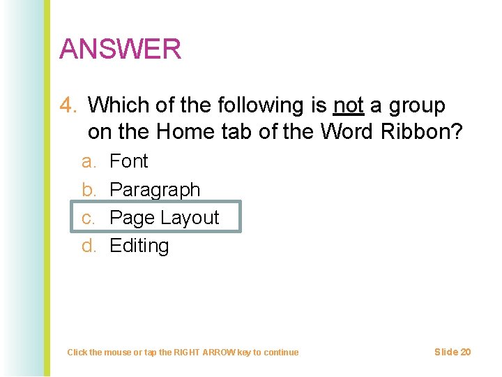 ANSWER 4. Which of the following is not a group on the Home tab